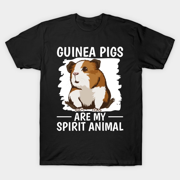 Guinea Pigs Are My Spirit Animal T-Shirt by TheTeeBee